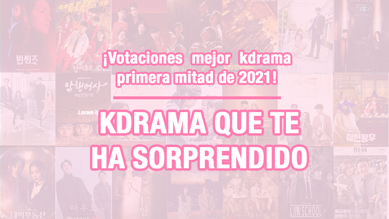 Votaciones al mejor kdrama primer semestre 2021: El que más te ha sorprendido